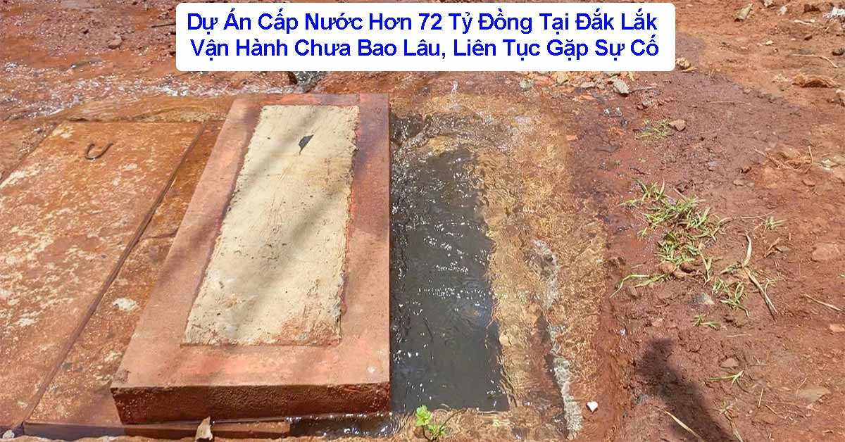 Dự Án Cấp Nước Hơn 72 Tỷ Đồng Tại Đắk Lắk - Vận Hành Chưa Bao Lâu, Liên Tục Gặp Sự Cố
