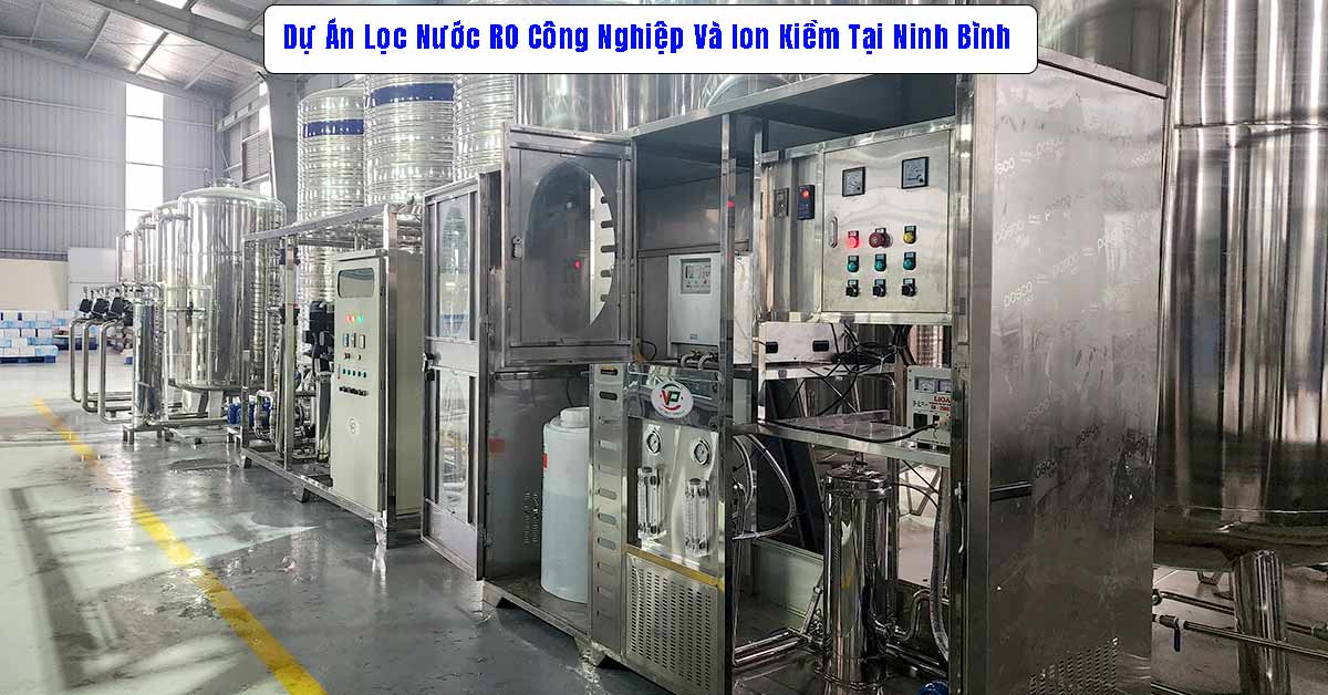 Dự Án Lọc Nước RO Công Nghiệp Và Ion Kiềm Tại Ninh Bình