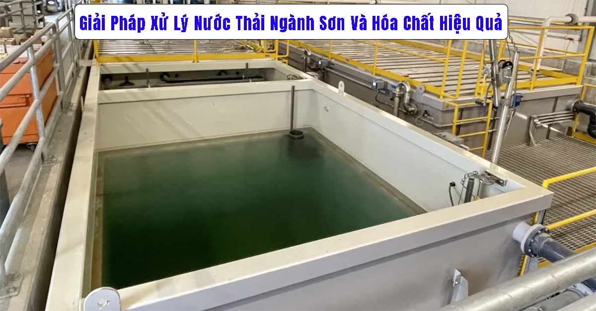Giải Pháp Xử Lý Nước Thải Ngành Sơn Và Hóa Chất Hiệu Quả