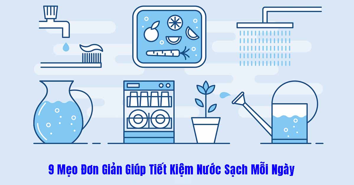 9 Mẹo Đơn Giản Giúp Tiết Kiệm Nước Sạch Mỗi Ngày – Ai Cũng Có Thể Thực Hiện