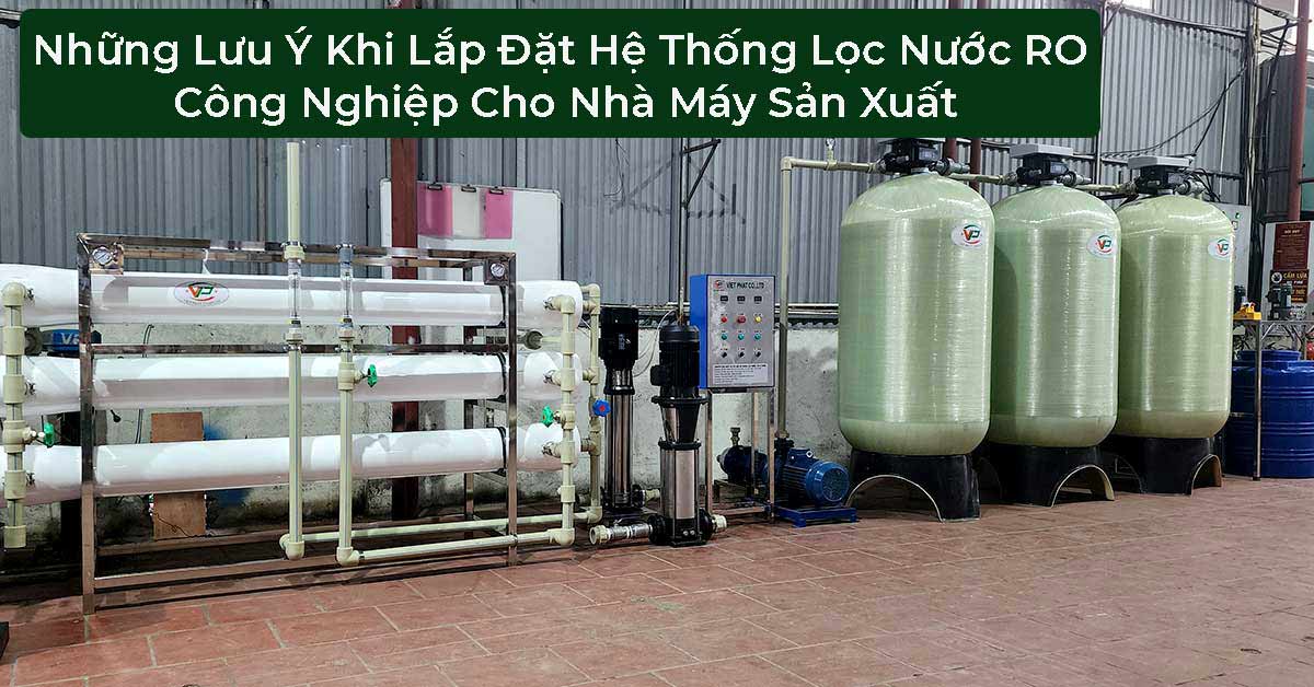Những Lưu Ý Khi Lắp Đặt Hệ Thống Lọc Nước RO Công Nghiệp Cho Nhà Máy Sản Xuất
