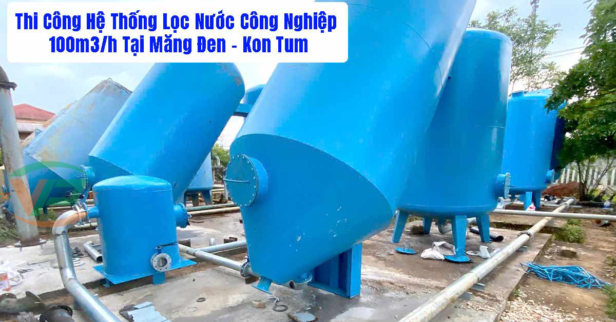 Thi Công Dự Án Lọc Nước Công Nghiệp 100m3/h Tại Măng Đen – Kon Tum