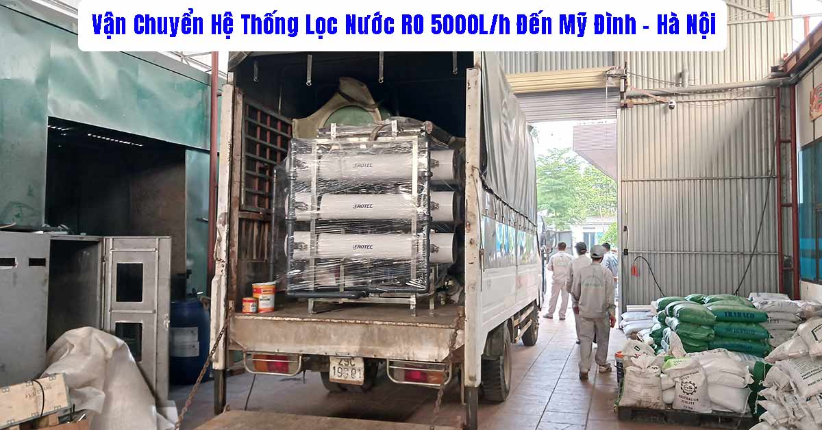 Vận Chuyển Hệ Thống Lọc Nước RO 5000L/h Đến Mỹ Đình – Hà Nội