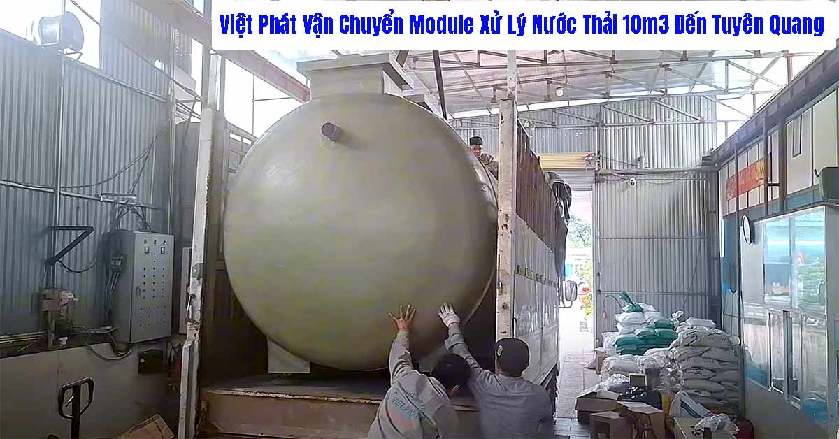 Việt Phát Vận Chuyển Module Xử Lý Nước Thải 10m3 Đến Tuyên Quang
