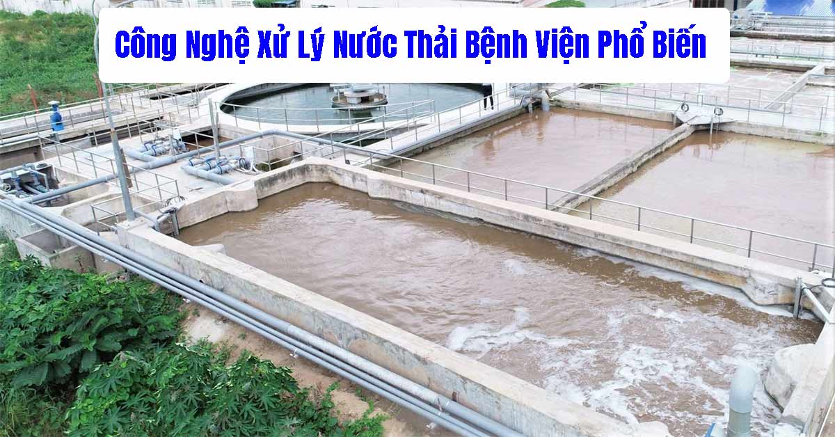 Công Nghệ Xử Lý Nước Thải Bệnh Viện Phổ Biến