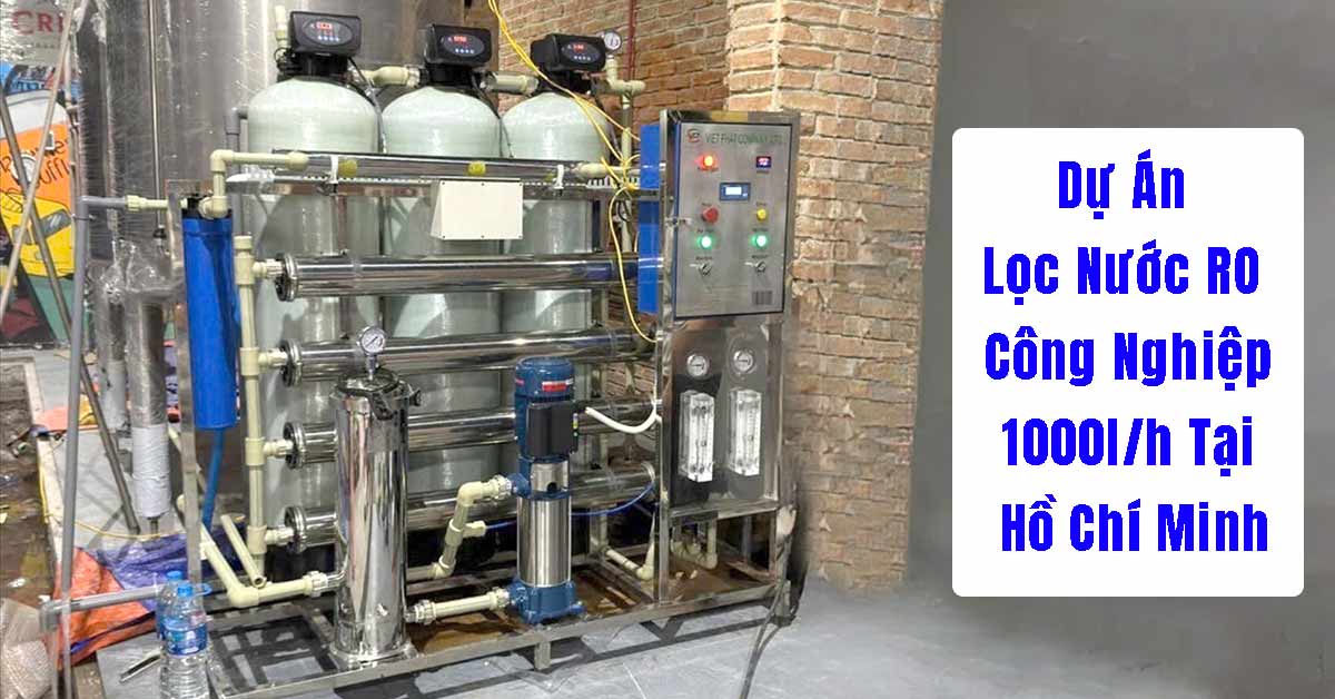 Dự Án Lọc Nước RO 1000l Tại Hồ Chí Minh