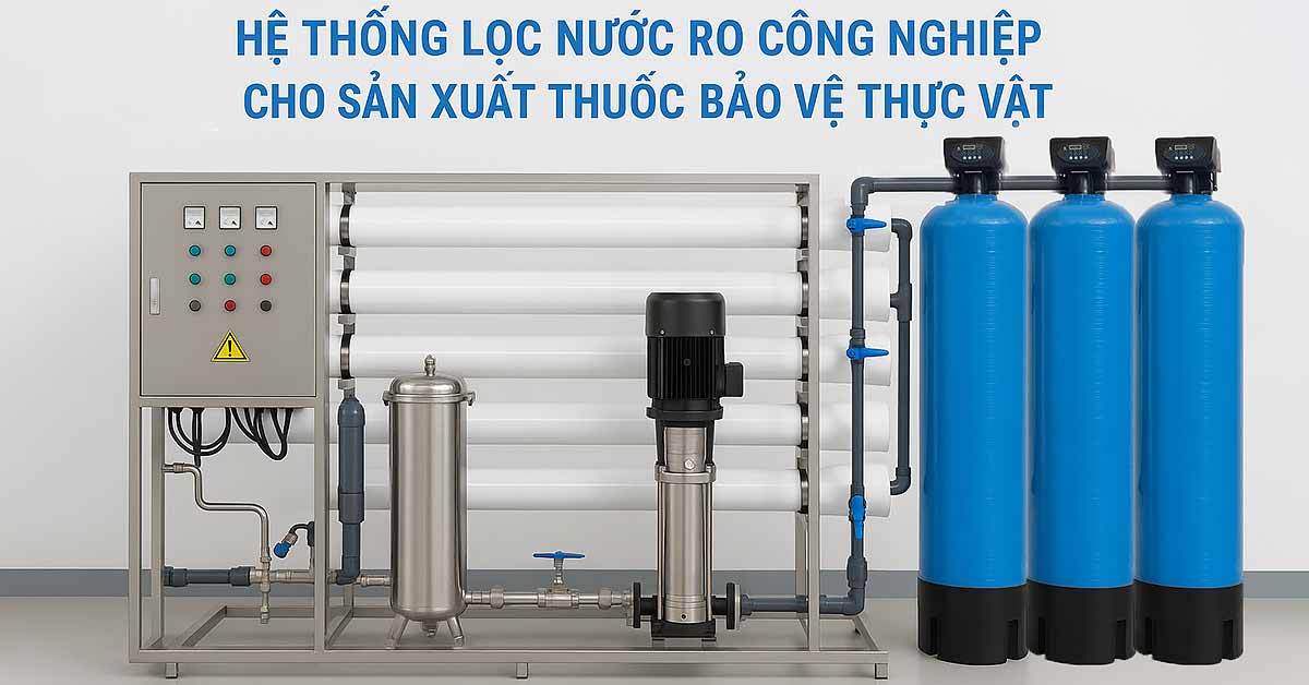 Lọc Nước RO Công Nghiệp Cho Sản Xuất Thuốc Bảo Vệ Thực Vật