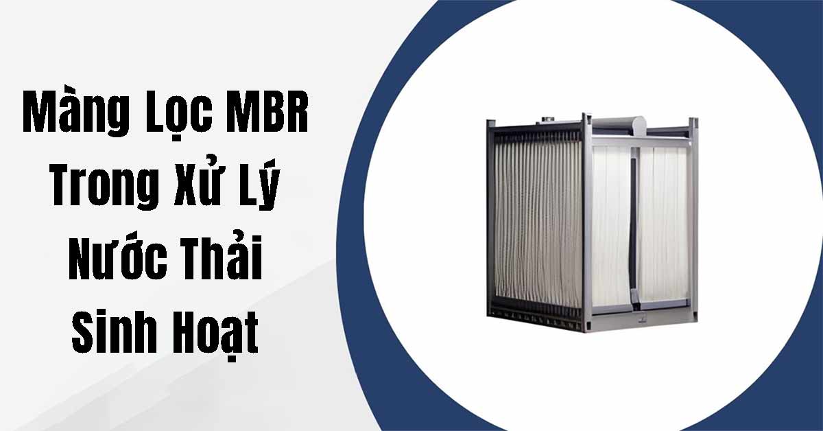 Màng Lọc MBR Trong Xử Lý Nước Thải Sinh Hoạt