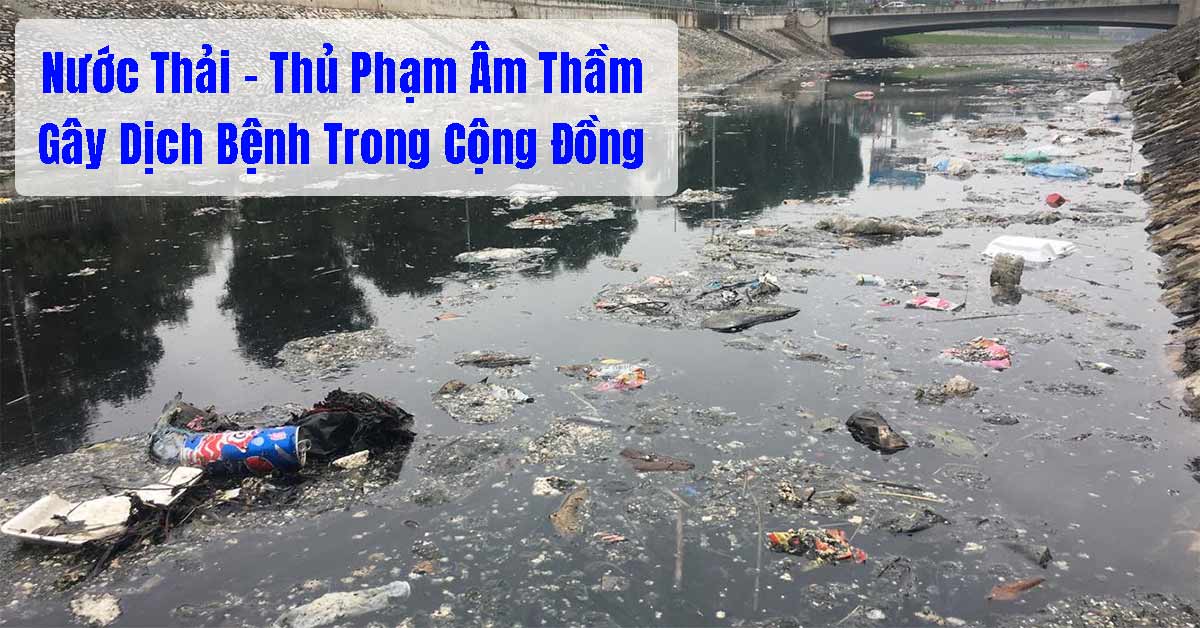 Nước Thải – Thủ Phạm Âm Thầm Gây Dịch Bệnh Trong Cộng Đồng