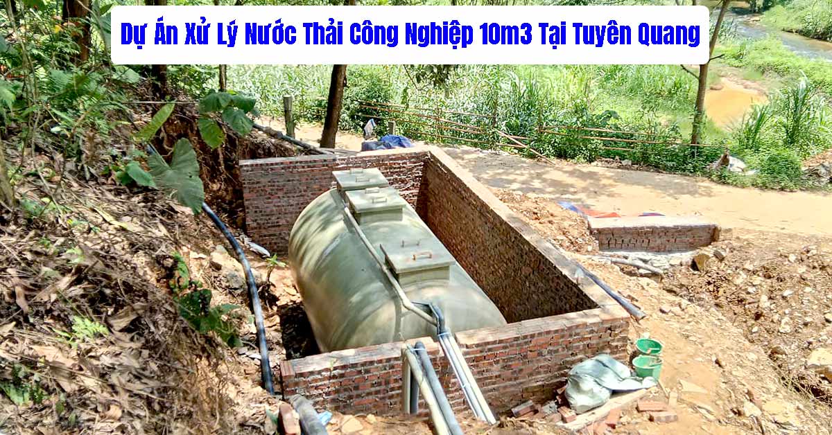 Dự Án Xử Lý Nước Thải Công Nghiệp 10m3 Tại Tuyên Quang
