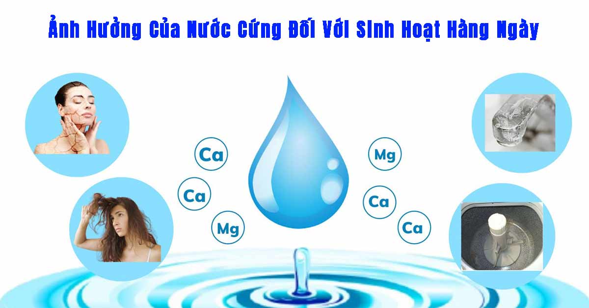 Ảnh Hưởng Của Nước Cứng Đối Với Sinh Hoạt Hàng Ngày