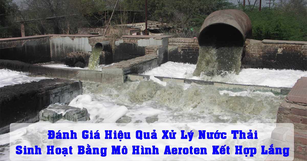 Đánh Giá Hiệu Quả Xử Lý Nước Thải Sinh Hoạt Bằng Mô Hình Aeroten Kết Hợp Lắng Và Xác Định Tốc Độ Ô-Xi Hóa Riêng Ở Chế Độ Loại Bỏ Các Chất Hữu Cơ