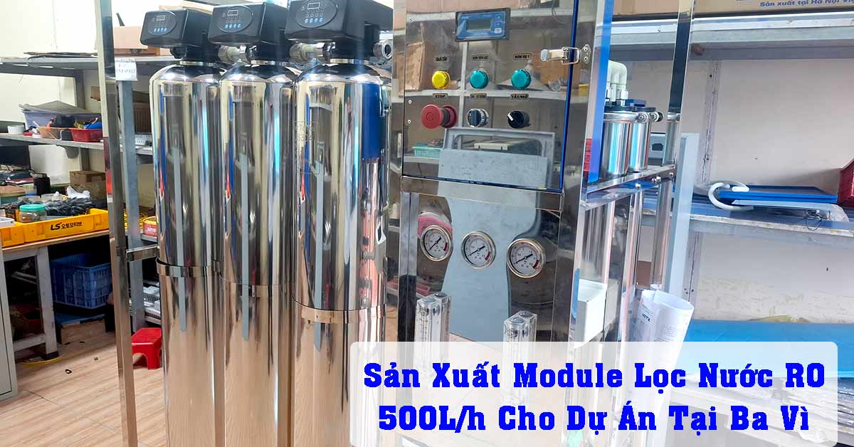 Sản Xuất Module Lọc Nước RO 500L/h Cho Dự Án Tại Ba Vì