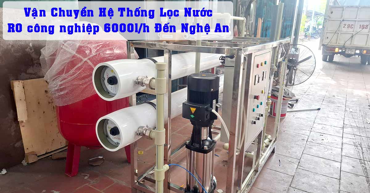 Vận Chuyển Hệ Thống Lọc Nước RO 6000l/h Đến Nghệ An