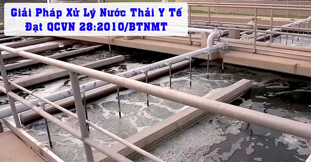 Giải Pháp Xử Lý Nước Thải Y Tế Đạt QCVN 28:2010/BTNMT Cho Bệnh Viện Và Phòng Khám