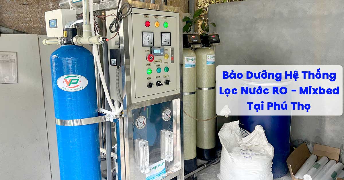 Bảo Dưỡng Hệ Thống Lọc Nước RO Mixbed Tại Phú Thọ
