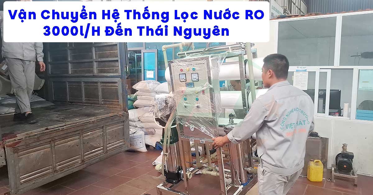 Vận Chuyển Hệ Thống Lọc Nước RO 3000l/H Đến Thái Nguyên