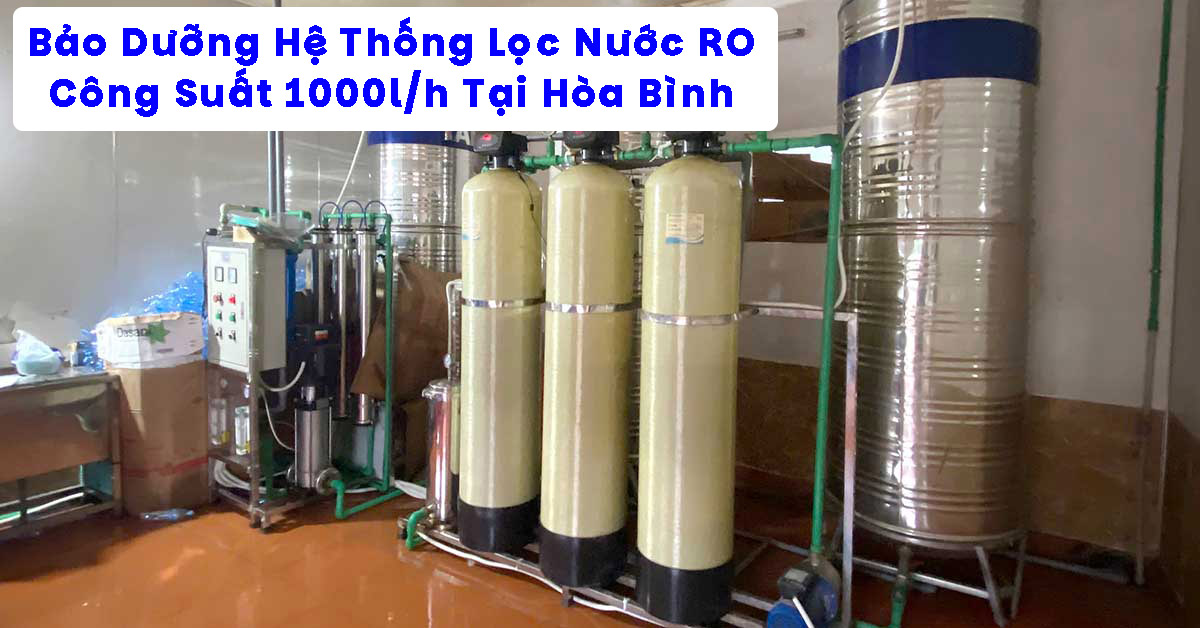 Bảo Dưỡng Hệ Thống Lọc Nước RO 1000l/h Tại Hòa Bình