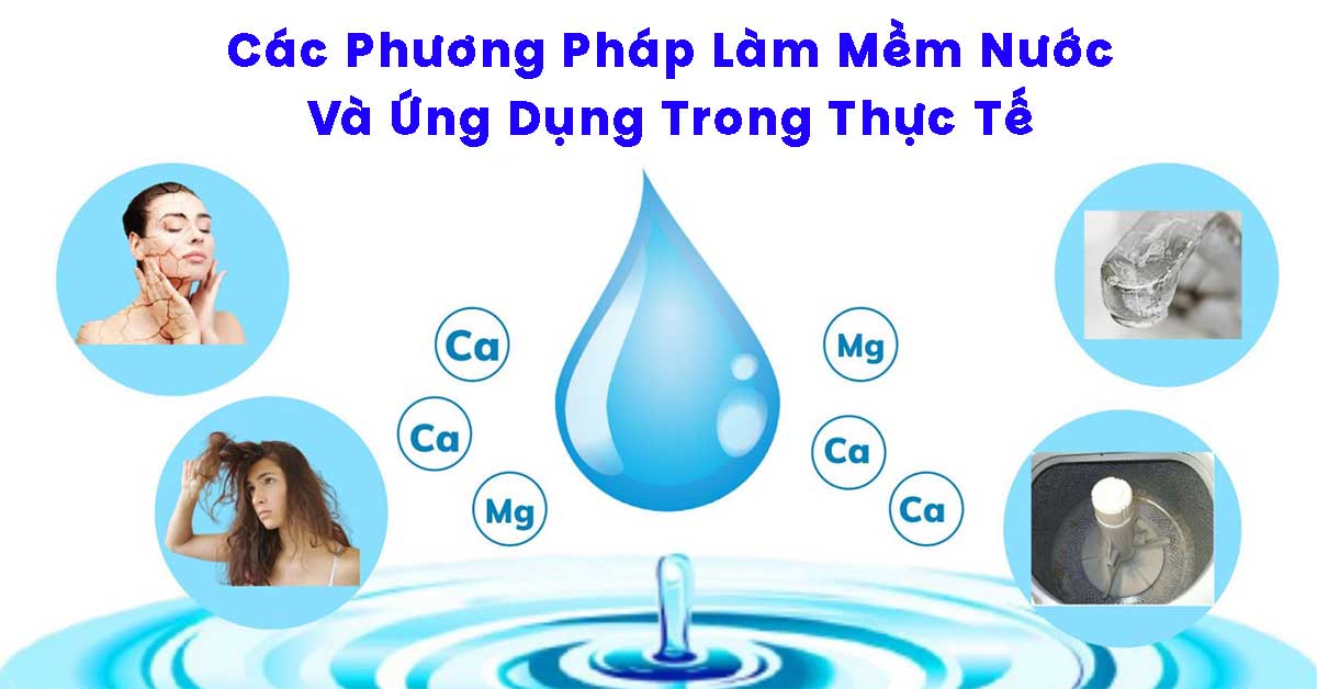 Các Phương Pháp Làm Mềm Nước Và Ứng Dụng Trong Thực Tế