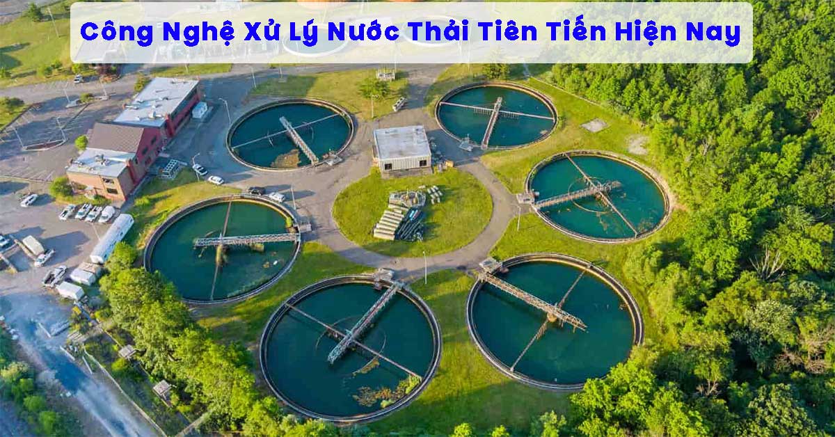 Công Nghệ Xử Lý Nước Thải Tiên Tiến Hiện Nay
