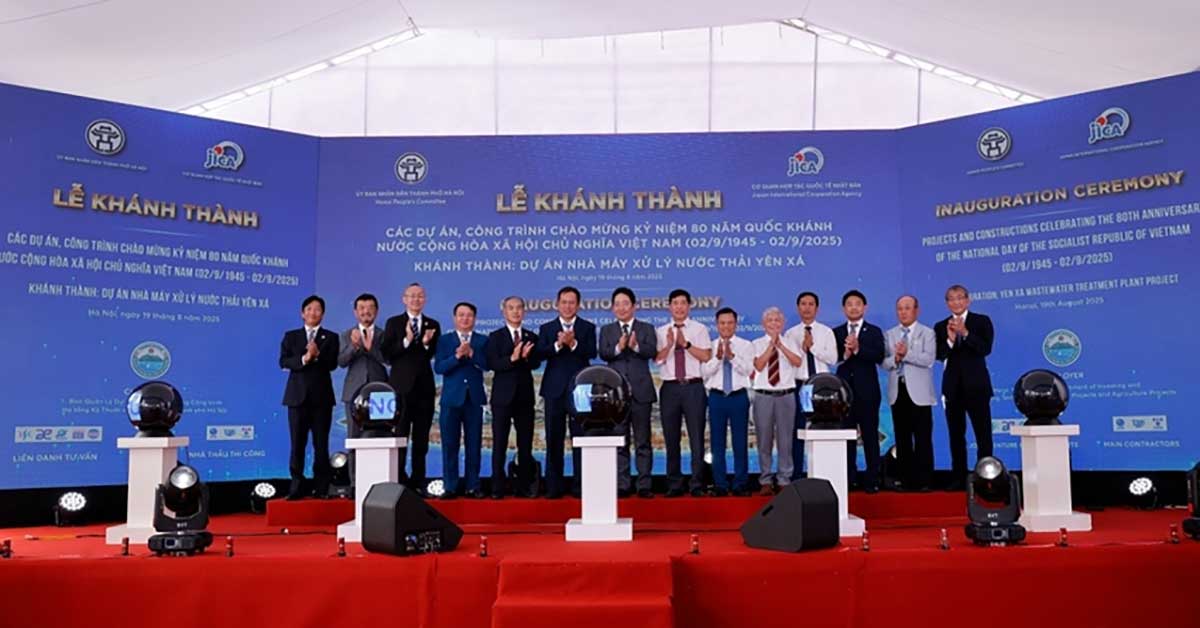 Khánh Thành Nhà Máy Xử Lý Nước Thải Yên Xá: Bước Tiến Lớn Trong Cải Thiện Môi Trường Hà Nội