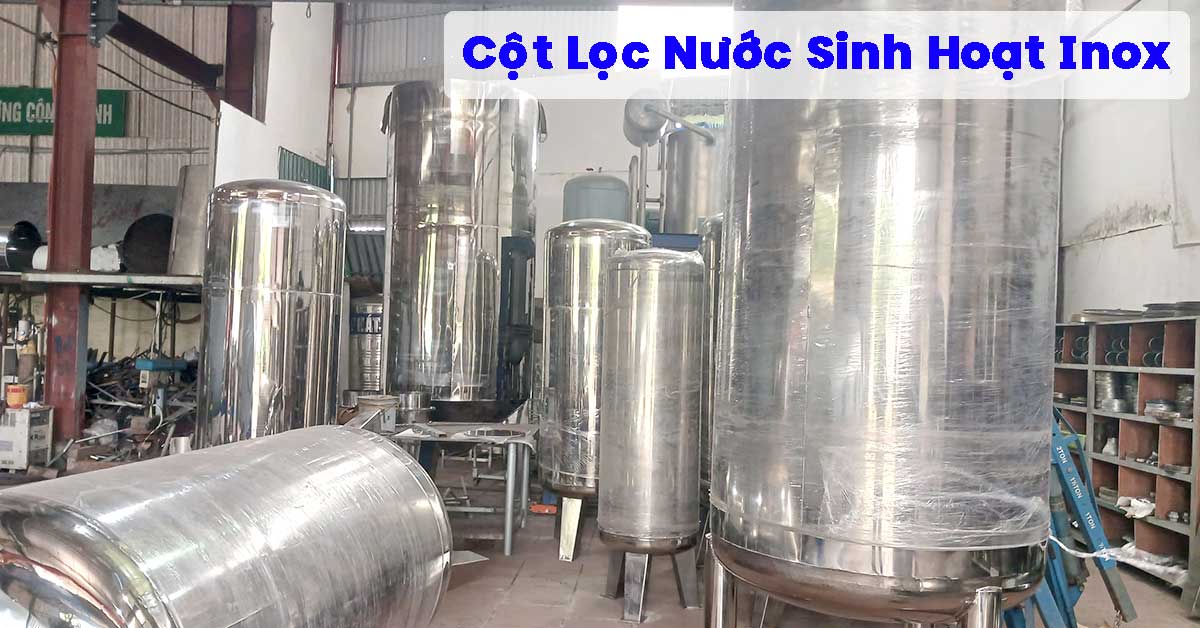 Cột Lọc Nước Sinh Hoạt Inox
