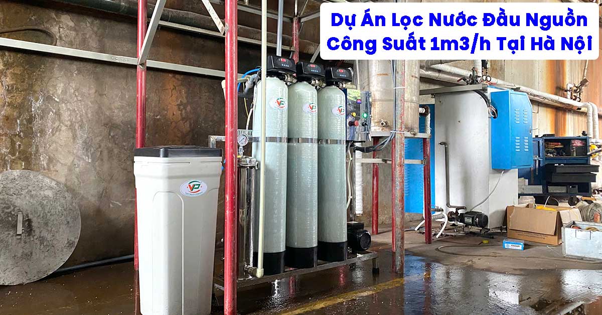 Dự Án Lọc Nước Đầu Nguồn 1m3/h Tại Hà Nội