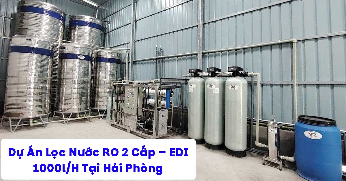 Dự Án Lọc Nước RO 2 Cấp – EDI 1000l/H Tại Hải Phòng