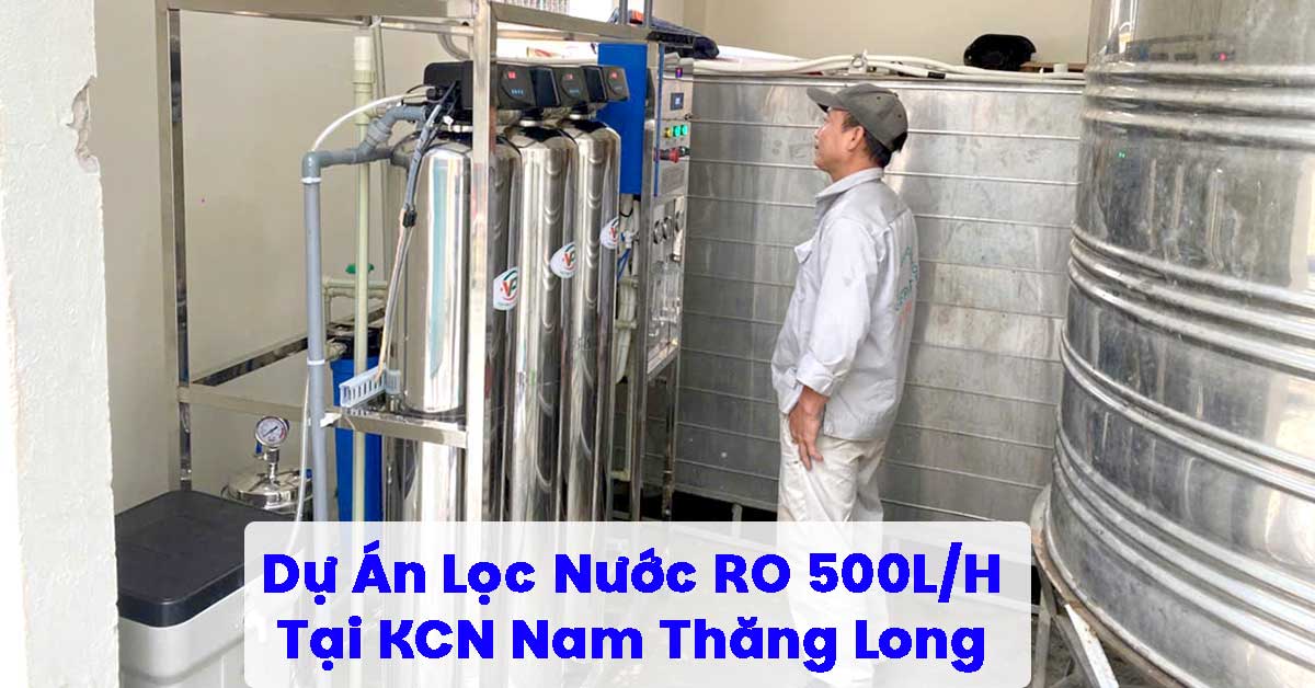 Dự Án Lọc Nước RO 500L/H Tại KCN Nam Thăng Long