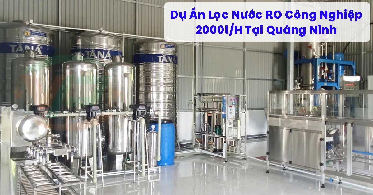 Dự Án Lọc Nước RO Công Nghiệp 2000L/H Tại Quảng Ninh