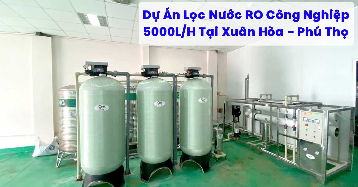 Dự Án Lọc Nước RO Công Nghiệp 5000L/H Tại Phú Thọ