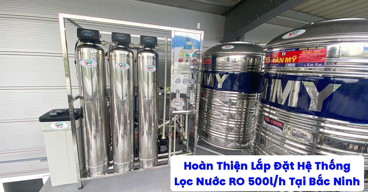 Hoàn Thiện Lắp Đặt Dự Án Lọc Nước RO 500l/h Tại Bắc Ninh
