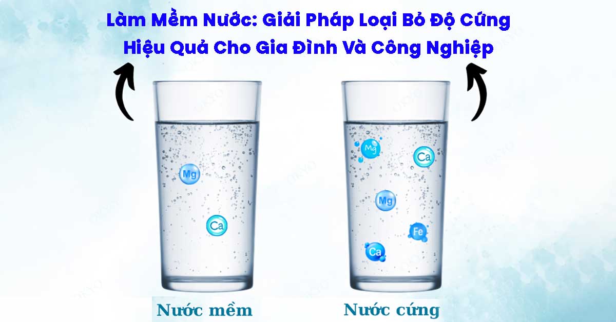 Làm Mềm Nước: Giải Pháp Loại Bỏ Độ Cứng Hiệu Quả Cho Gia Đình Và Công Nghiệp