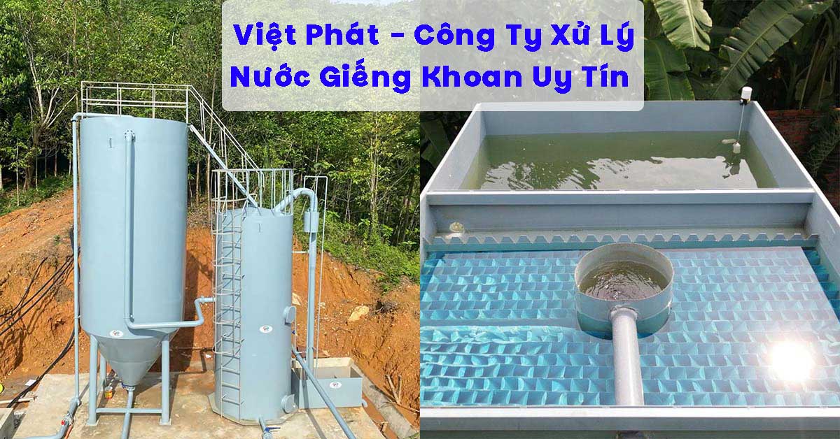 Công Ty Xử Lý Nước Giếng Khoan Uy Tín – Giải Pháp Sạch, An Toàn Và Bền Vững Từ Việt Phát