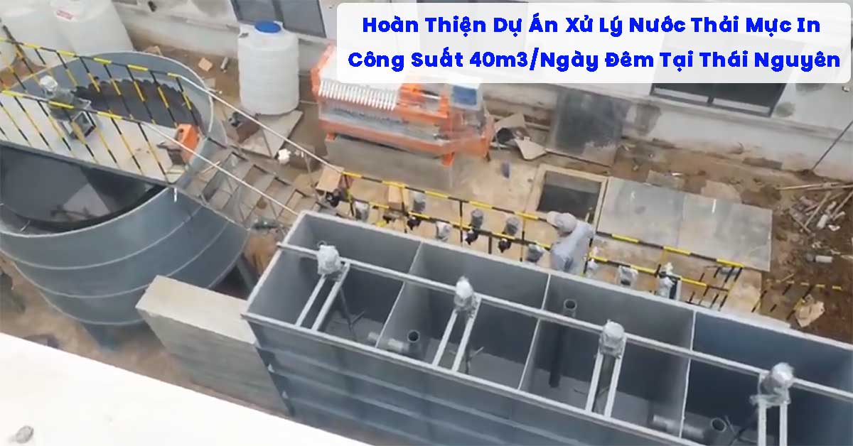 Hoàn Thiện Dự Án Xử Lý Nước Thải Mực In 40m3/Ngày Đêm Tại Thái Nguyên