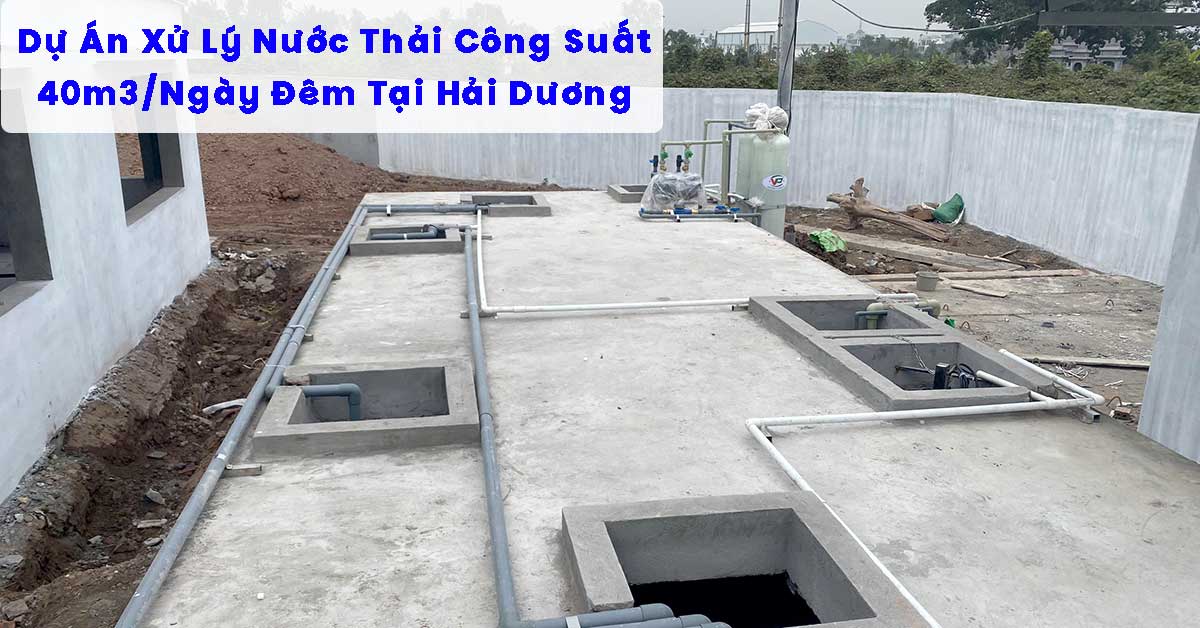Dự Án Xử Lý Nước Thải 40m3/Ngày Đêm Tại Hải Dương