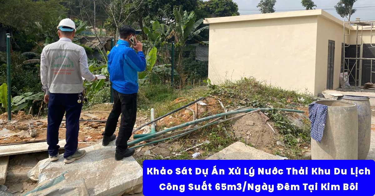 Khảo Sát Dự Án Xử Lý Nước Thải Sinh Hoạt 65m3/Ngày Đêm Tại Kim Bôi