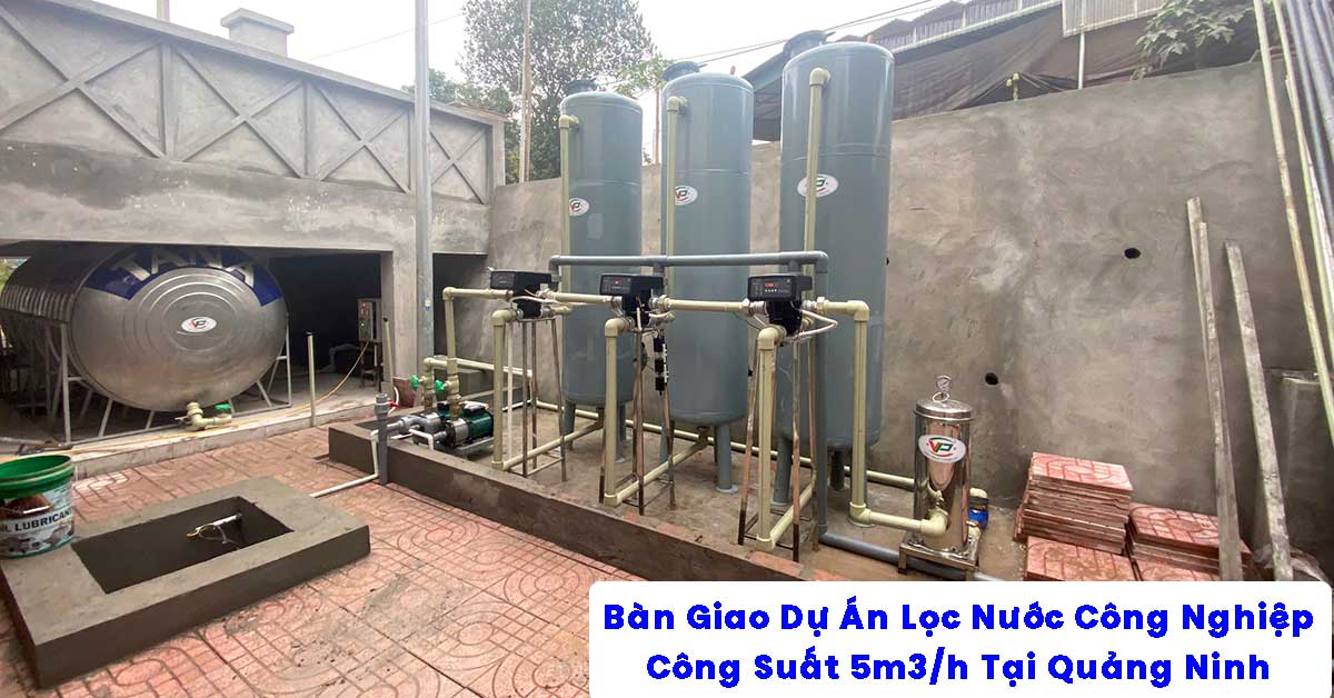 Bàn Giao Dự Án Lọc Nước Công Nghiệp 5m3/h Tại Quảng Ninh