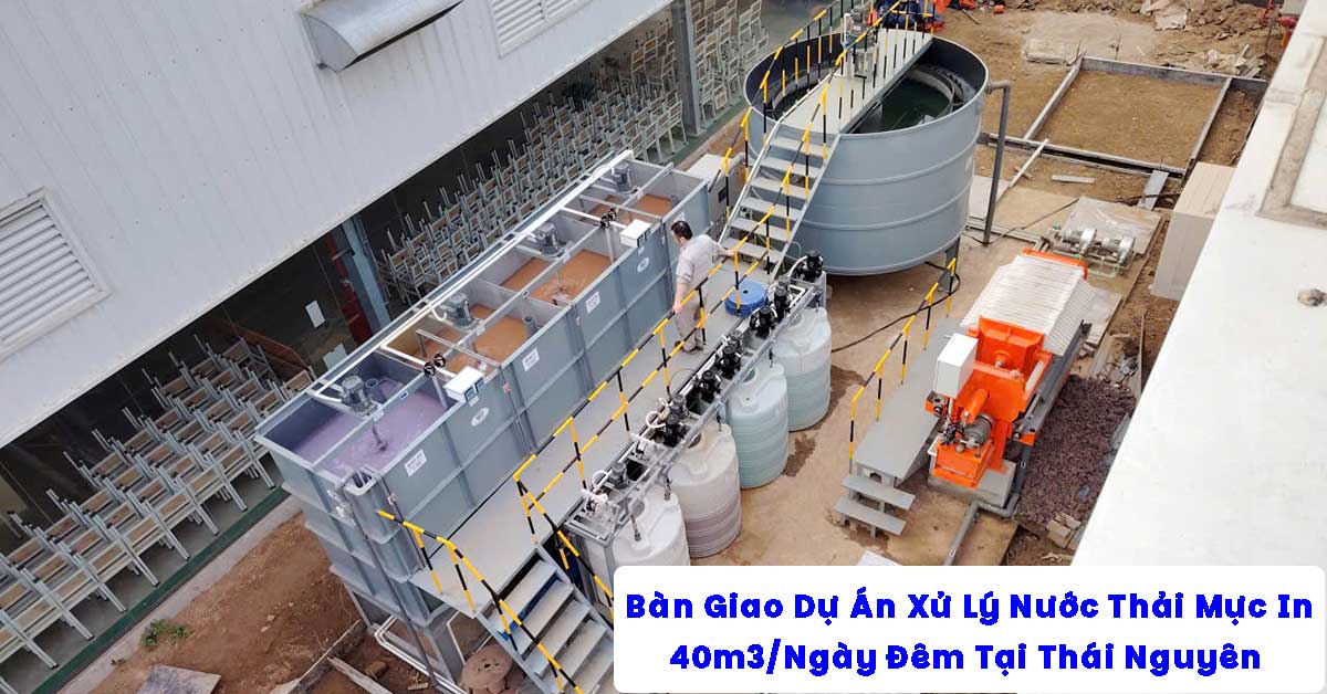 Bàn Giao Dự Án Xử Lý Nước Thải Mực In 40m3/Ngày Đêm Tại Thái Nguyên