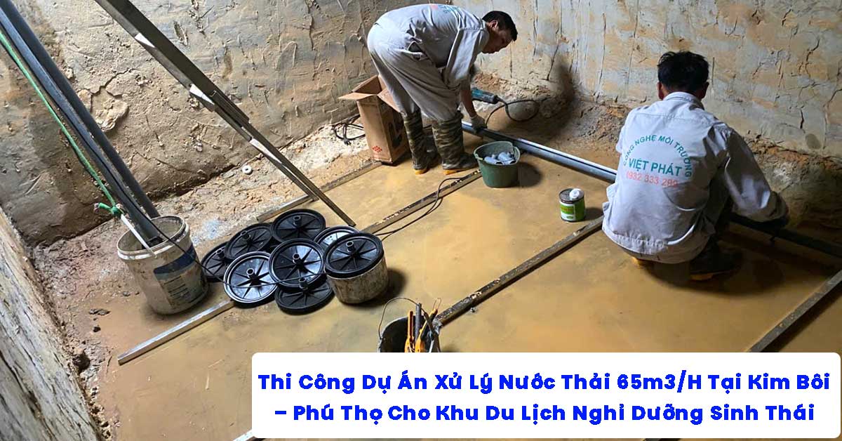 Thi Công Dự Án Xử Lý Nước Thải 65m3/H Tại Kim Bôi – Phú Thọ