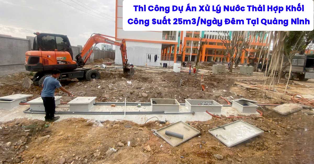 Thi Công Dự Án Xử Lý Nước Thải Hợp Khối 25m3/Ngày Đêm Tại Quảng Ninh