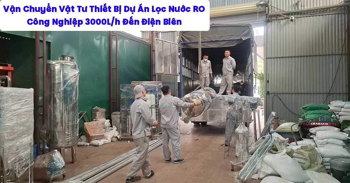 Vận Chuyển Vật Tư Thiết Bị Dự Án Lọc Nước RO Công Nghiệp 3000L/h Đến Điện Biên