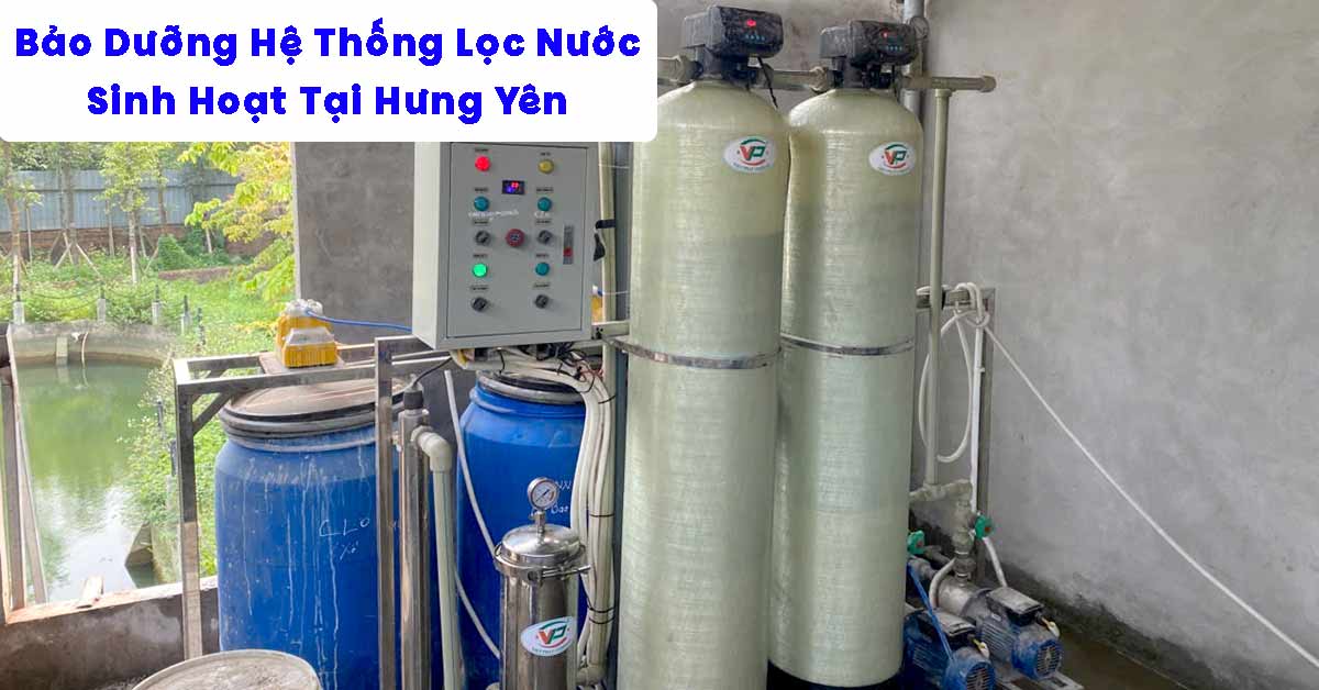 Bảo Dưỡng Hệ Thống Lọc Nước Sinh Hoạt Tại Hưng Yên