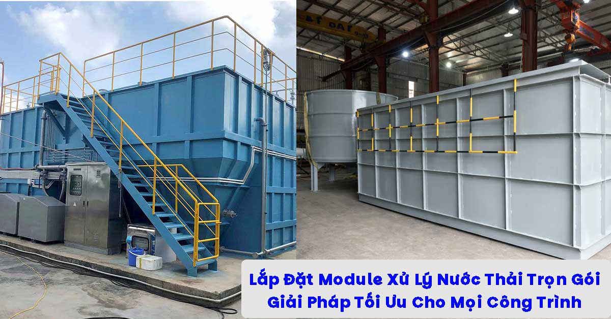 Lắp Đặt Module Xử Lý Nước Thải Trọn Gói – Giải Pháp Tối Ưu Cho Mọi Công Trình