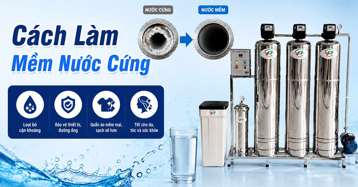 Cách Làm Mềm Nước Cứng Hiệu Quả Và Ổn Định: Phân Tích Kỹ Thuật Từ A–Z