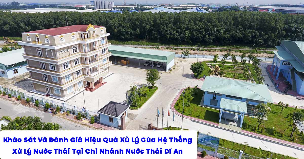 Khảo Sát Và Đánh Giá Hiệu Quả Xử Lý Của Hệ Thống Xử Lý Nước Thải Tại Chi Nhánh Nước Thải Dĩ An