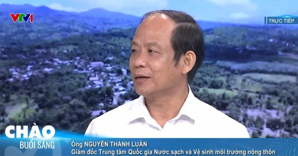 Ông Nguyễn Thành Luân, Giám đốc Trung tâm Quốc gia nước sạch và vệ sinh môi trường nông thôn