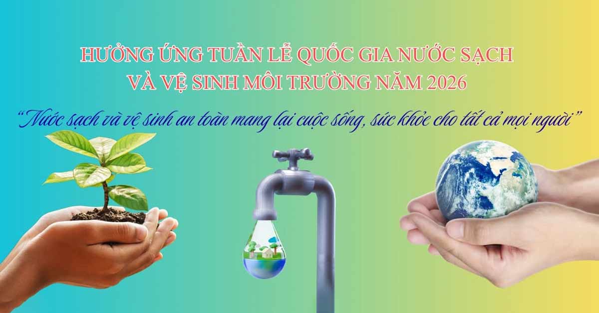Một trong các thông điệp của tuần lễ quốc gia về nước sạch và vệ sinh môi trường 2026