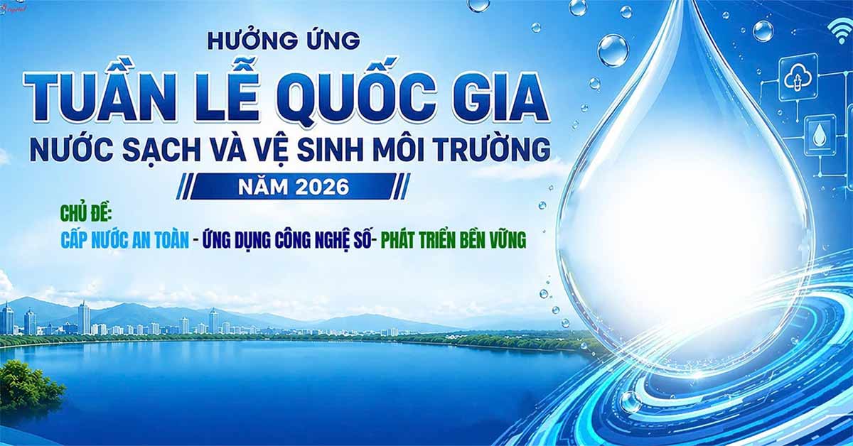 Tuần lễ quốc gia nước sạch và vệ sinh môi trường 2026: Đẩy mạnh công nghệ số, hướng tới phát triển bền vững