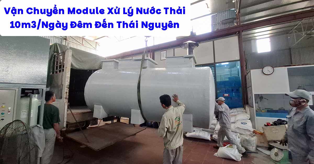 Vận Chuyển Module Xử Lý Nước Thải 10m3/Ngày Đêm Đến Thái Nguyên